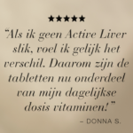 Citaat van klantreview over Active Liver™ tabletten met vijfsterrenbeoordeling en persoonlijke ervaring met dagelijks gebruik.