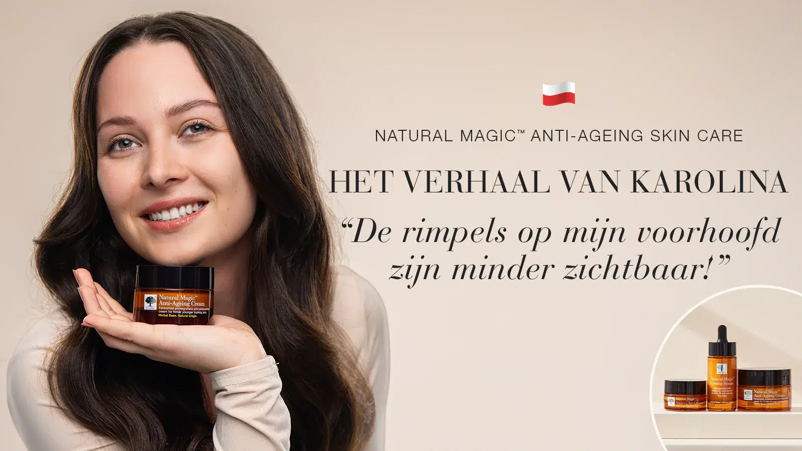 Real People, Real Results 35 Natural Magic™ anti-ageing huidverzorging testimonial van Karolina met quote over haar ervaring.