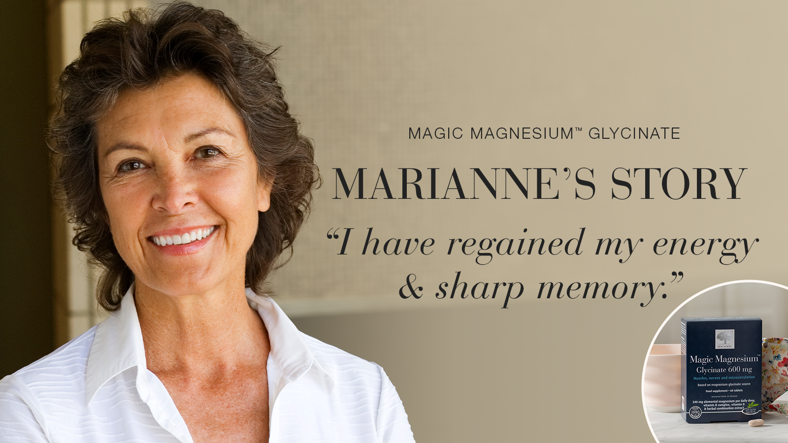 Awards 5 Testimonial Marianne, smiling with text Magic Magnesium™ Clycinate, Marianne's story, "I have regained my energi & sharp memory".