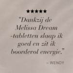 Citaat van klantreview over Melissa Dream™ tabletten met vijfsterrenbeoordeling en naam Wendy.