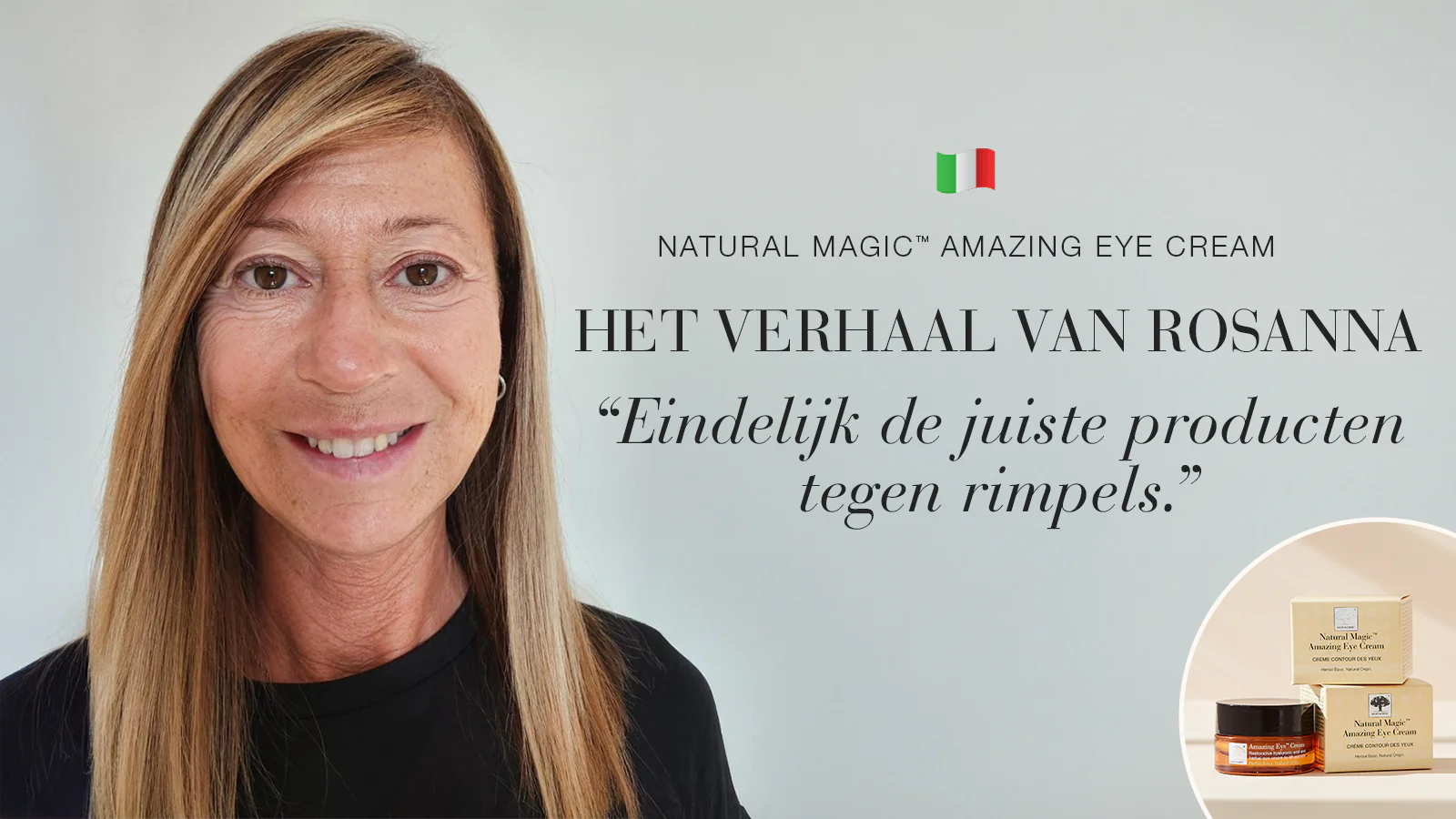 Natural Magic™ Anti-ageing Cream 15 Natural Magic™ anti-ageing huidverzorging testimonial van Rosanna met quote over haar ervaring.