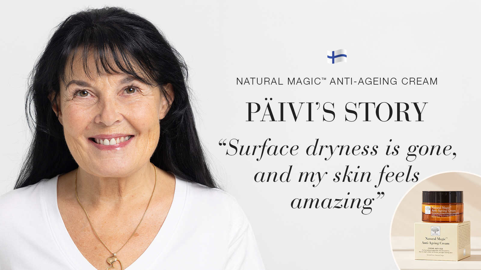 Natural Magic: My Skin Is Now Softer and More Radiant 24 Natural Magic anti-ageing skin care testimonial Päivi's story quote