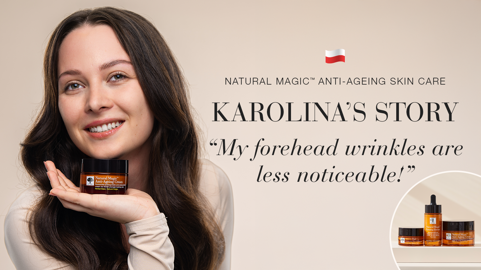 Real People, Real Results 37 Natural Magic anti-ageing skin care testimonial Karolina's story quote