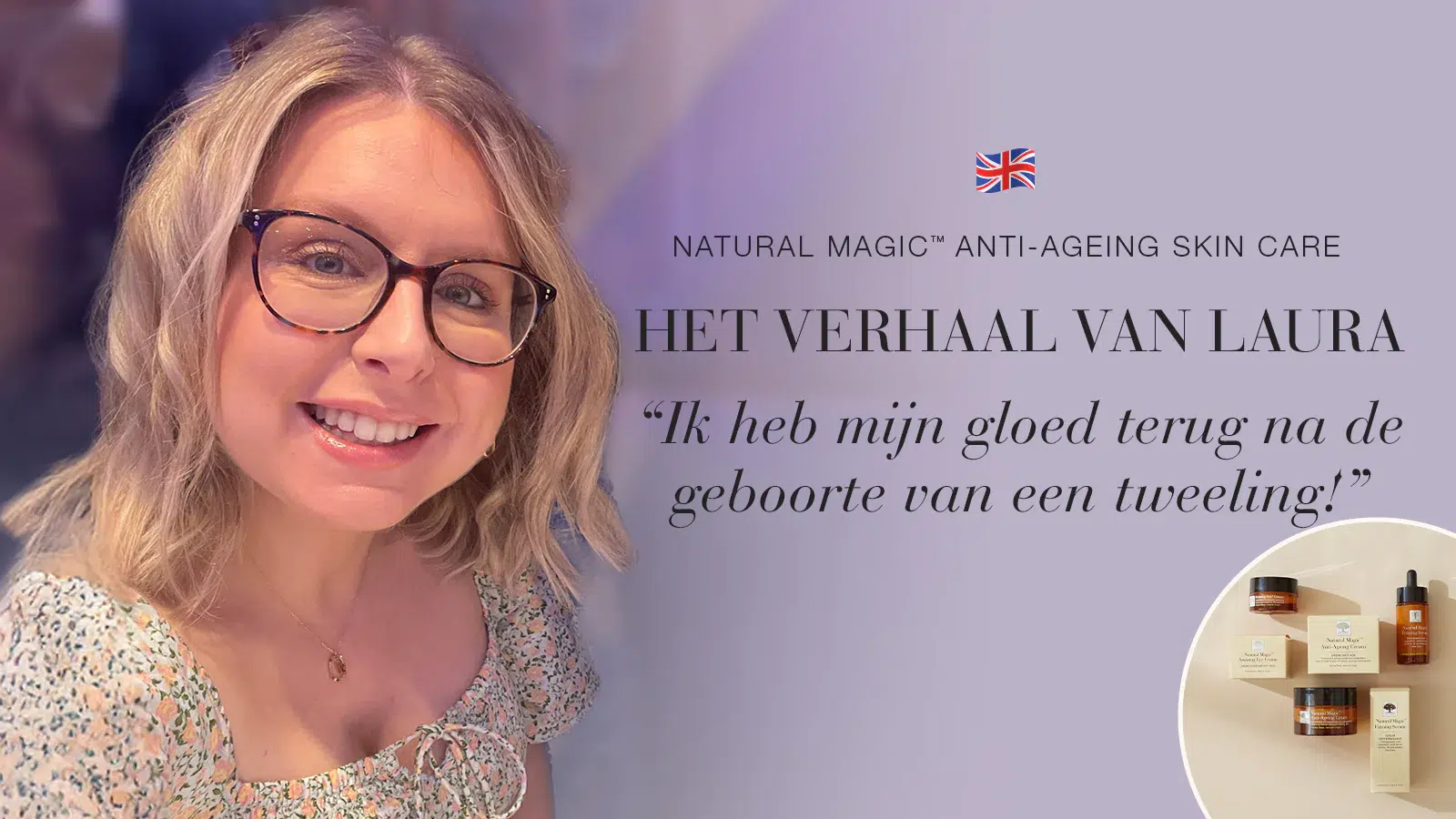 Natural Magic™ anti-ageing huidverzorging testimonial van Laura met quote over haar ervaring.